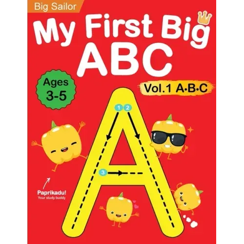 My First Big ABC Book Vol.1: Preschool Homeschool Educational Activity Workbook with Sight Words for Boys and Girls 3 - 5 Year Old: Handwriting Practi