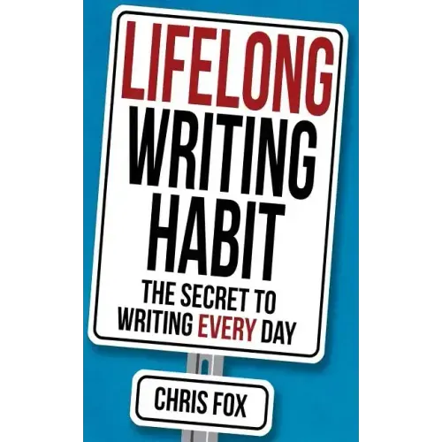 Lifelong Writing Habit: The Secret to Writing Every Day
