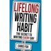 Lifelong Writing Habit: The Secret to Writing Every Day