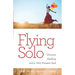 Flying Solo: A Journey of Divorce, Healing and a Very Present God