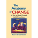 The Anatomy of Change: A Way to Move Through Life's Transitions Second Edition