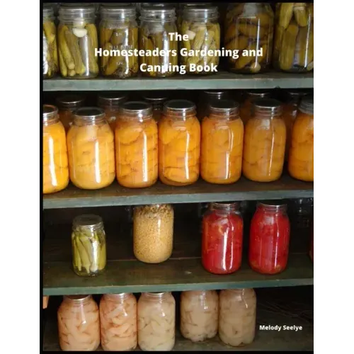 The Homesteaders Gardening and Canning Book