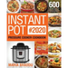 Instant Pot Pressure Cooker Cookbook #2020: 600 Affordable, Quick and Delicious Instant Pot Recipes for Beginners and Advanced Users (1000-Day Meal Pl