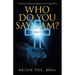 Who Do You Say I Am?: A Practical and Relevant Reflection of the Life of Christ