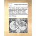 The Nature, Design, and General Rules of the Methodist Societies. Established by the REV. John Wesley. to Which Are Added, the Rules of the Band Socie