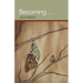Becoming . . .