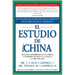 El Estudio de China: El Estudio de Nutrición Más Completo Realizado Hasta El Momento; Efectos Asombrosos En La Dieta, La Pérdida de Peso Y La Salud a