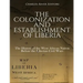 The Colonization and Establishment of Liberia: The History of the West African Nation Before the Liberian Civil Wars