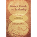 Women, Church, and Leadership: New Paradigms: Essays in Honor of Jean Miller Schmidt