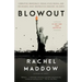 Blowout: Corrupted Democracy, Rogue State Russia, and the Richest, Most Destructive Industry on Earth