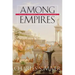 Among Empires: American Ascendancy and Its Predecessors