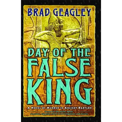 Day of the False King: A Novel of Murder in Ancient Babylon