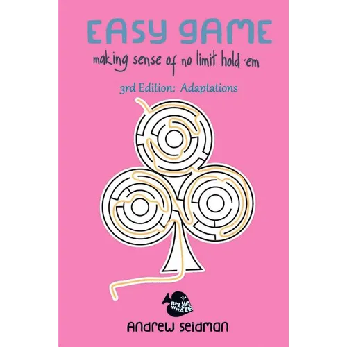 Easy Game: Making Sense of No Limit Hold'Em 3rd Edition: Adaptations