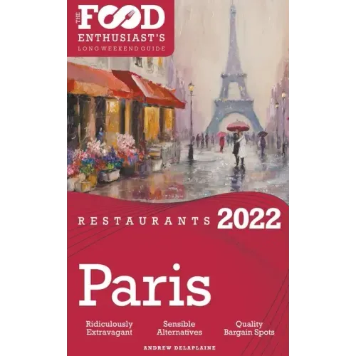 2022 Paris Restaurants - The Food Enthusiast's Long Weekend Guide