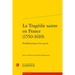 La Tragedie Sainte En France (1550-1610): Problematiques d'Un Genre