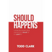 Should Happens: A leadership parable about moving from a should life to a good life.