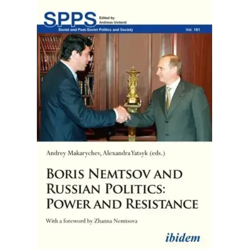 Boris Nemtsov and Russian Politics: Power and Resistance