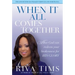 When It All Comes Together: How God Can Redeem Your Brokenness for His Glory