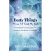 Forty Things I Wish I'd Told My Kids: Mindful Messages about Success, Happiness, Leather, Pickles, and the Use and Misuse of Imagination