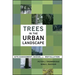 Trees in the Urban Landscape: Site Assessment, Design, and Installation