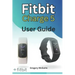 Fitbit Charge 5 User Guide: The instructive user manual for Fitbit Charge 5 hacks, tips & skills