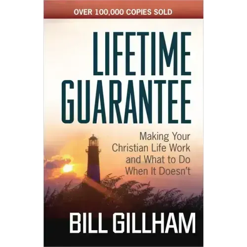 Lifetime Guarantee: Making Your Christian Life Work and What to Do When It Doesn't