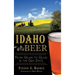Idaho Beer: From Grain to Glass in the Gem State