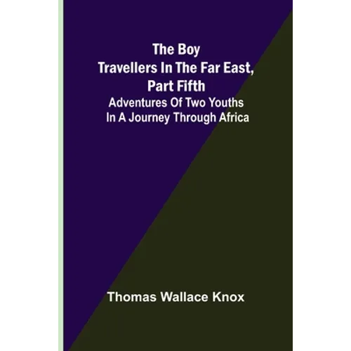 The Boy Travellers in the Far East, Part Fifth; Adventures of Two Youths in a Journey through Africa