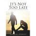 It's Not Too Late: How God Rescues Broken Relationships