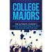 College Majors: The Ultimate Student's Guide for Choosing The Best College Major For You