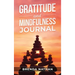Gratitude and Mindfulness Journal: Journal to Practice Gratitude and Mindfulness