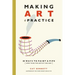 Making Art a Practice: How to Be the Artist You Are