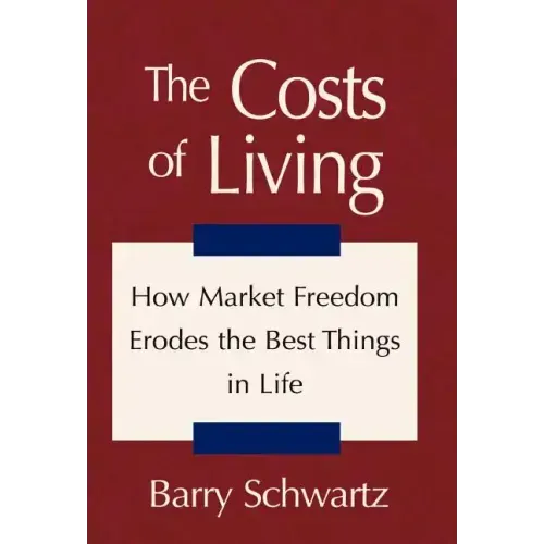 The Costs of Living: How Market Freedom Erodes the Best Things in Life