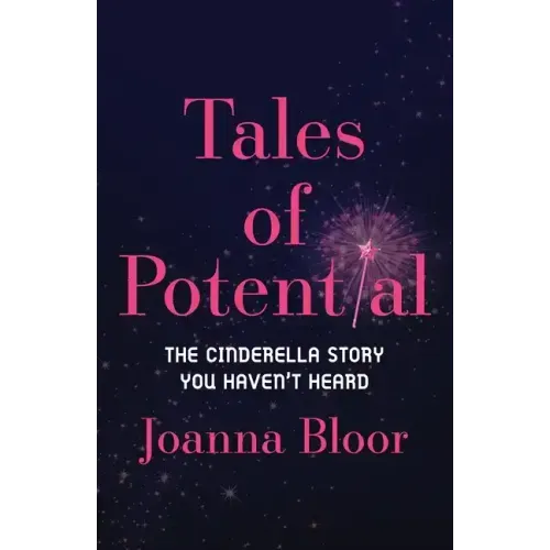 Tales of Potential: The Cinderella Story You Haven't Heard