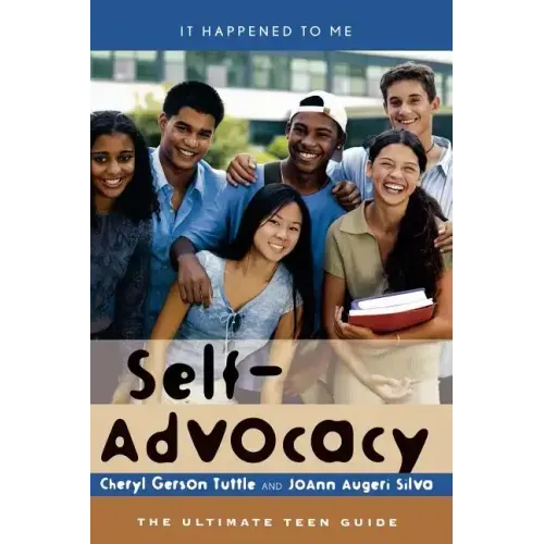 Self-Advocacy: The Ultimate Teen Guide