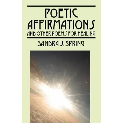 Poetic Affirmations: and other poems for healing