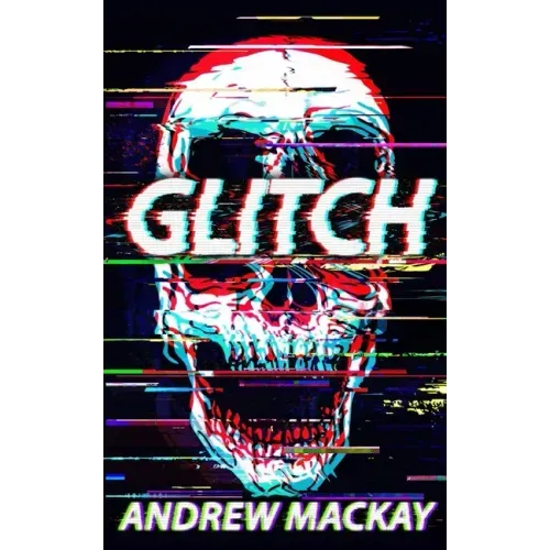 Glitch: A Cyberpunk Horror Novel