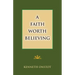 A Faith Worth Believing