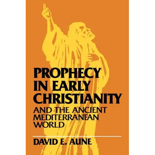 Prophecy in Early Christianity and the Ancient Mediterranean World