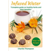 Infused Water: Complete guide on healthy herbs and their benefits. Recipes of infusions and herbal teas to detox, stress relief, drai