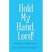 Hold My Hand, Lord!: My Journey Through Cancers