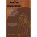 Are You Expecting?: Have the best pregnancy, labor and postpartum experience.