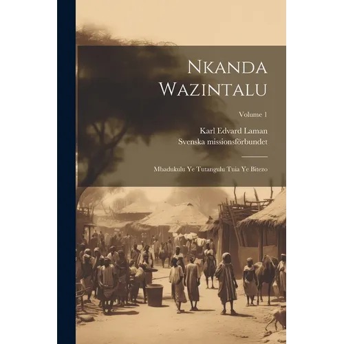 Nkanda Wazintalu: Mbadukulu Ye Tutangulu Tuia Ye Bitezo; Volume 1