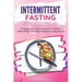 Intermittent Fasting for Women Over 50: A Comprehensive Guide to Intermittent Fasting for Elderly Women with 4 Weeks Meal Plan and Easy Recipes