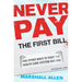 Never Pay the First Bill: And Other Ways to Fight the Health Care System and Win