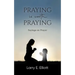 Praying is Worth Praying: Sayings on Prayer