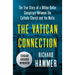 The Vatican Connection: The True Story of a Billion-Dollar Conspiracy Between the Catholic Church and the Mafia