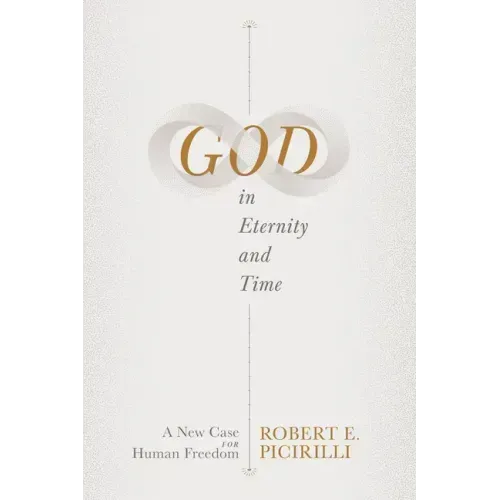 God in Eternity and Time: A New Case for Human Freedom