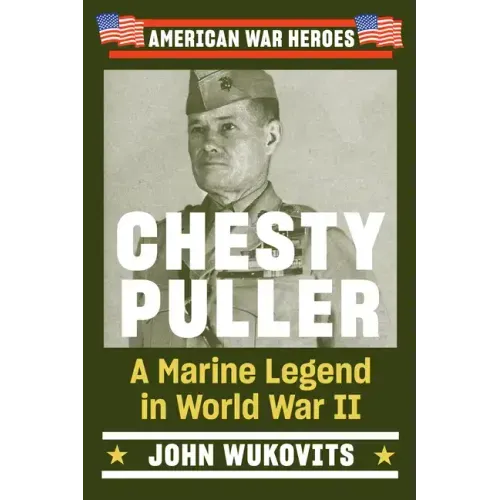 Chesty Puller: A Marine Legend in World War II