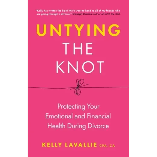 Untying the Knot: Protecting Your Emotional and Financial Health During Divorce